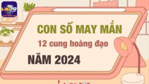 Con số may mắn của 12 cung hoàng đạo năm 2024